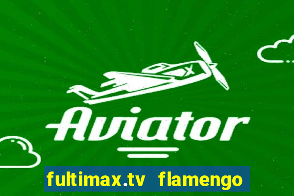 fultimax.tv flamengo ao vivo