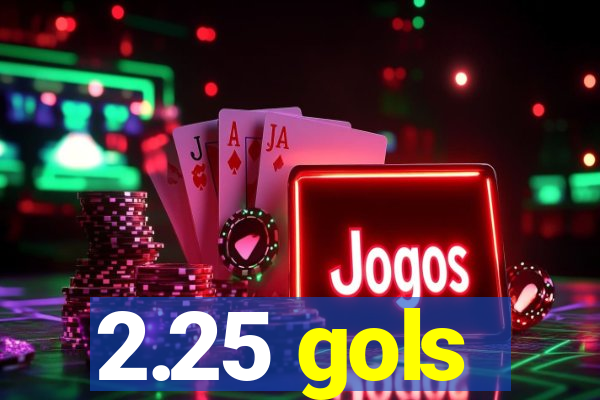 2.25 gols