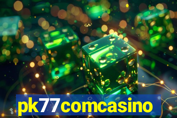 pk77comcasino