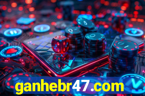 ganhebr47.com