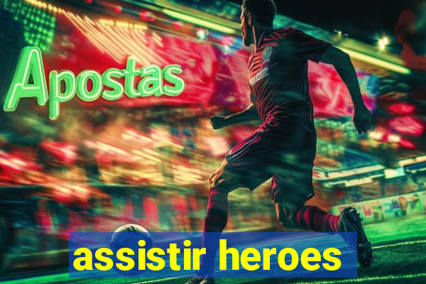 assistir heroes