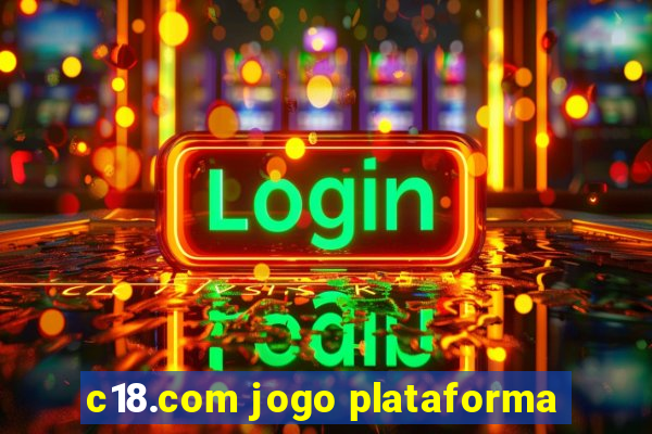 c18.com jogo plataforma