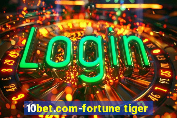 10bet.com-fortune tiger
