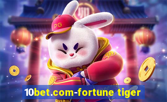 10bet.com-fortune tiger