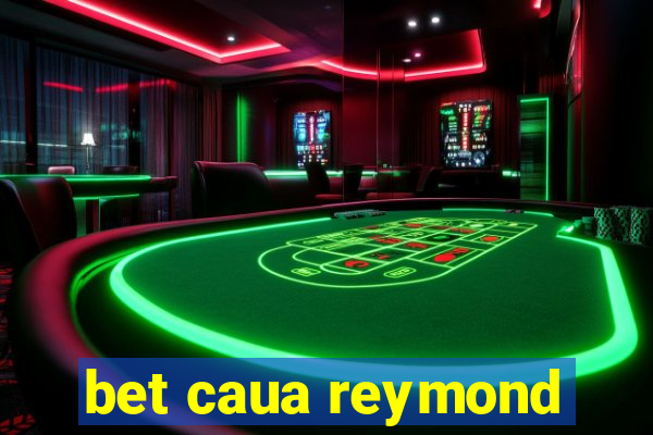 bet caua reymond
