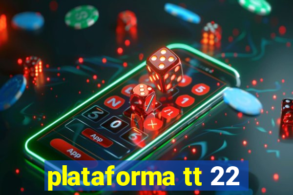 plataforma tt 22