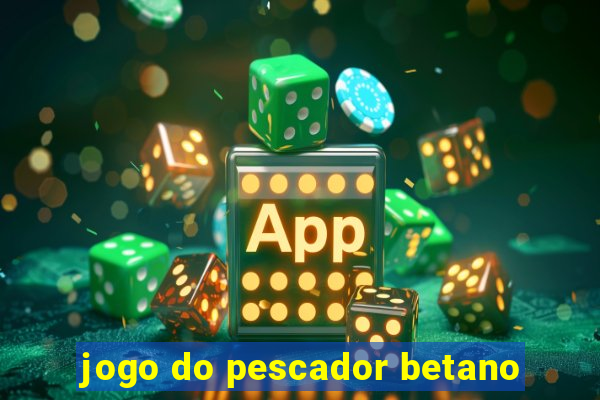 jogo do pescador betano