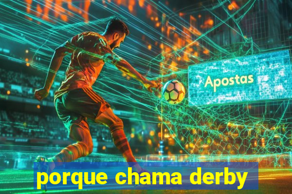 porque chama derby