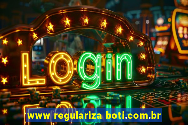 www regulariza boti.com.br