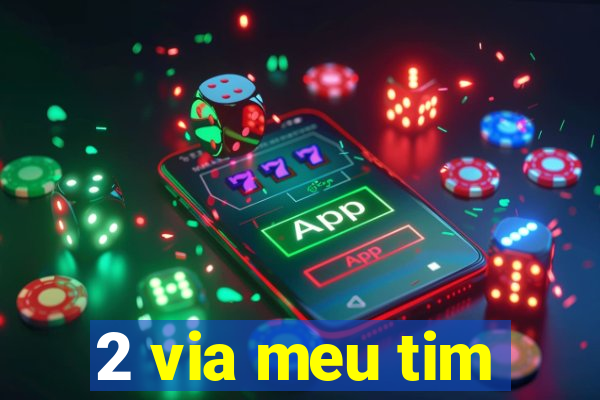 2 via meu tim