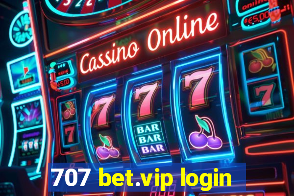 707 bet.vip login