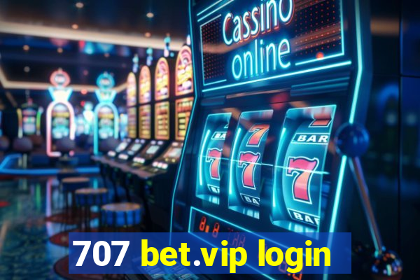 707 bet.vip login