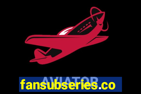 fansubseries.com