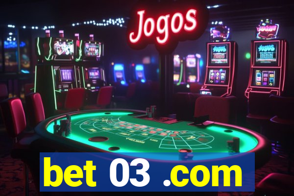 bet 03 .com