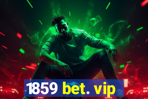 1859 bet. vip