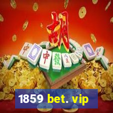 1859 bet. vip