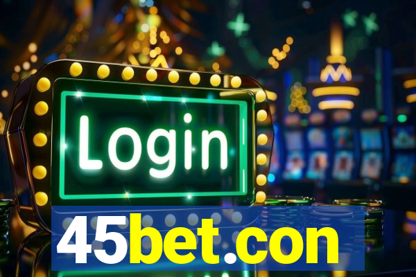 45bet.con