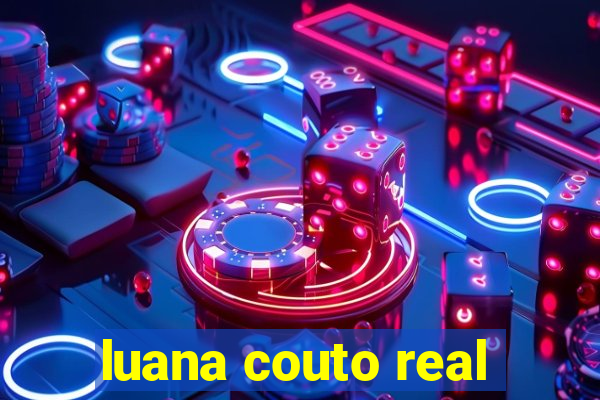 luana couto real