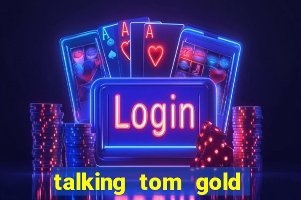 talking tom gold run 1.0 5.684 apk