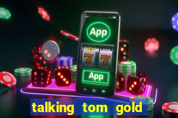 talking tom gold run 1.0 5.684 apk