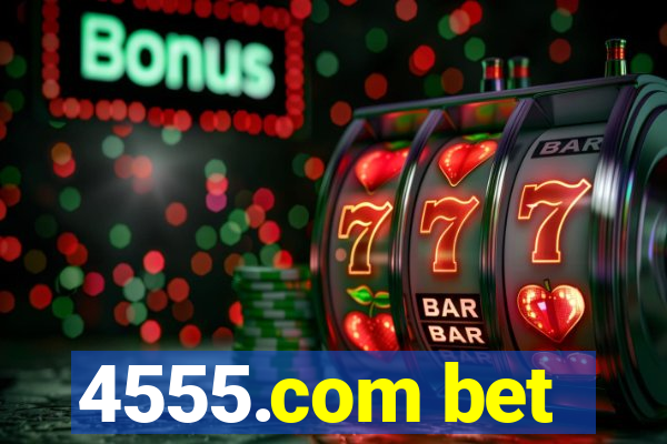 4555.com bet