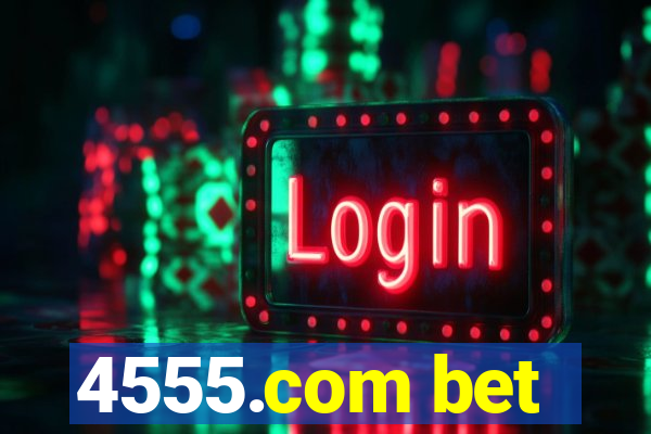 4555.com bet