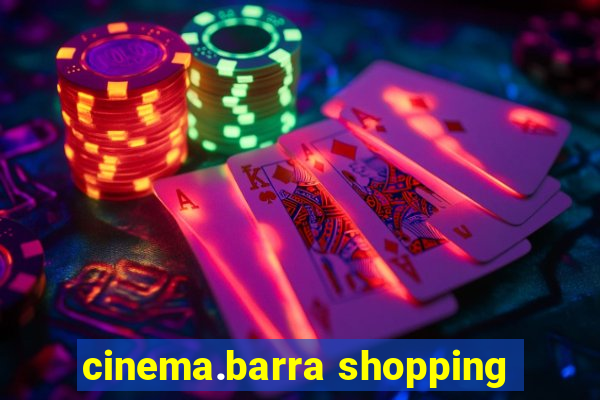 cinema.barra shopping