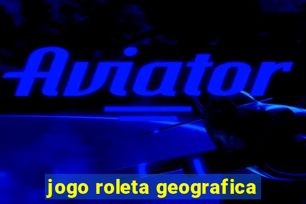 jogo roleta geografica
