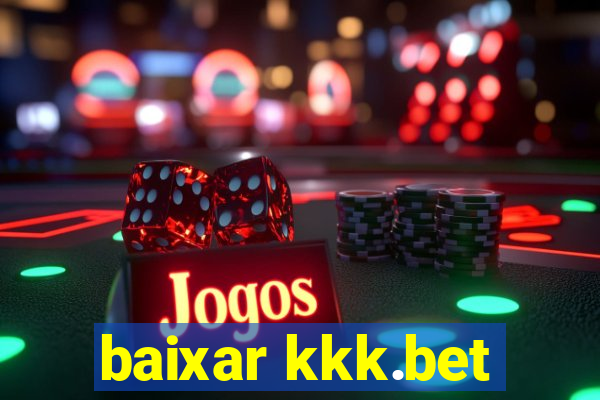 baixar kkk.bet