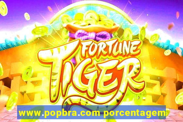 www.popbra.com porcentagem