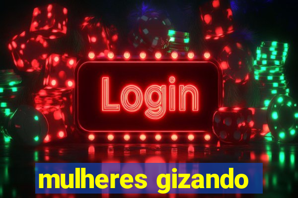 mulheres gizando