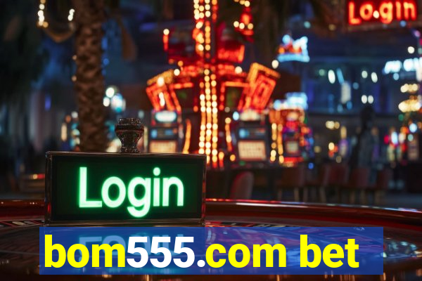 bom555.com bet
