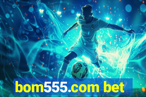 bom555.com bet