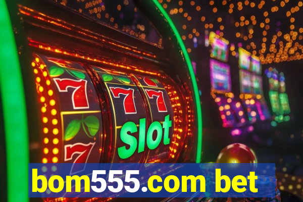 bom555.com bet