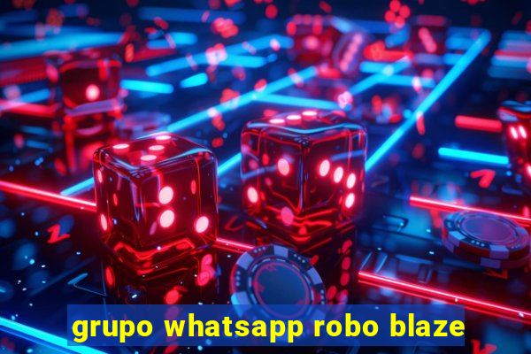 grupo whatsapp robo blaze