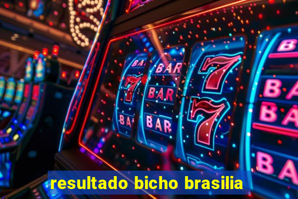 resultado bicho brasilia