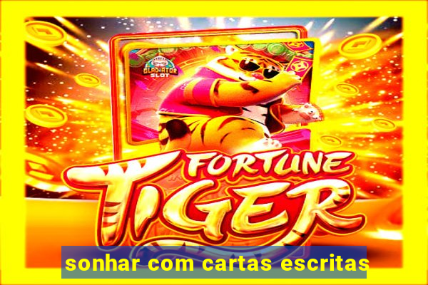 sonhar com cartas escritas