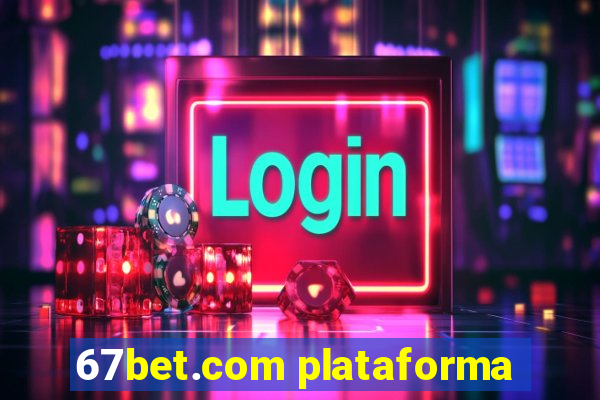 67bet.com plataforma