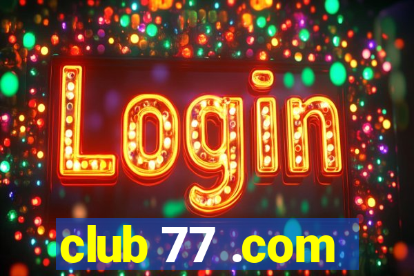 club 77 .com