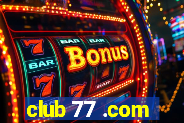 club 77 .com