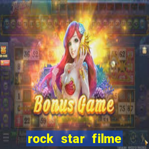 rock star filme completo dublado