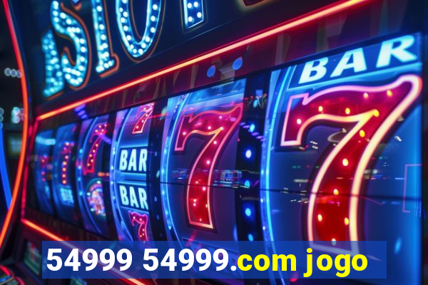 54999 54999.com jogo