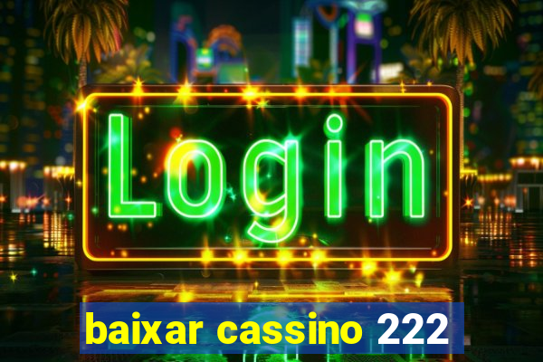 baixar cassino 222