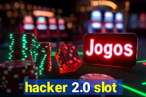 hacker 2.0 slot