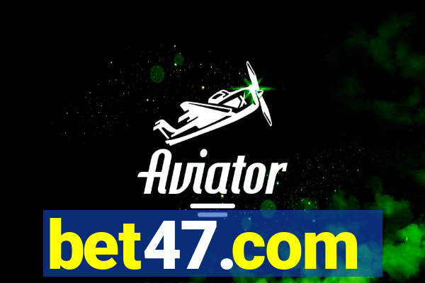 bet47.com