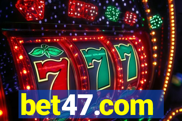 bet47.com