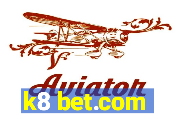 k8 bet.com