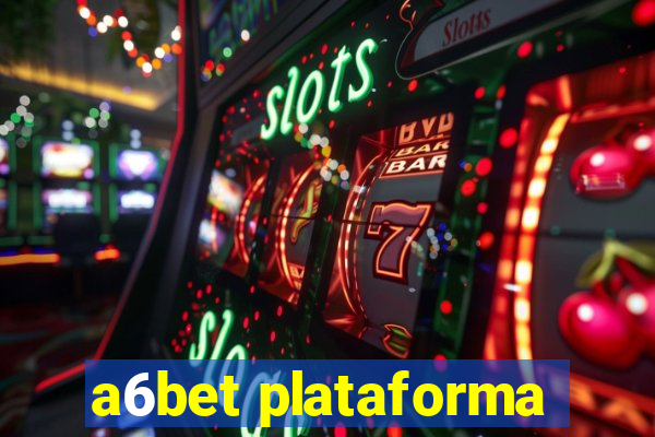a6bet plataforma