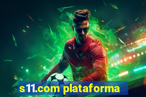 s11.com plataforma