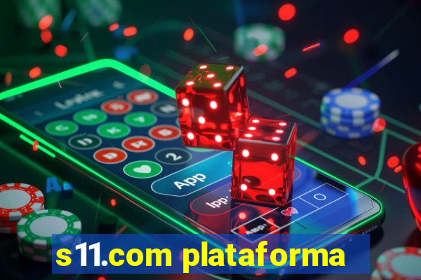 s11.com plataforma
